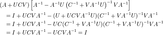  
\begin{align}
&\left(A+UCV \right) \left[ A^{-1} - A^{-1}U \left(C^{-1}+VA^{-1}U \right)^{-1} VA^{-1} \right] \\
& \quad = I + UCVA^{-1} - (U+UCVA^{-1}U)(C^{-1} + VA^{-1}U)^{-1}VA^{-1} \\
& \quad = I + UCVA^{-1} - UC(C^{-1}+ VA^{-1}U)(C^{-1} + VA^{-1}U)^{-1}VA^{-1} \\
& \quad = I + UCVA^{-1} - UCVA^{-1} = I 
\end{align}
