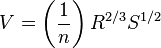  V = \left(\dfrac{1}{n}\right) R^{2/3} S^{1/2} 