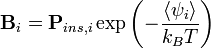 \mathbf{B}_i=\mathbf{P}_{ins,i} \exp \left ( -\frac{\left \langle \psi_i \right \rangle}{k_B T} \right ) 