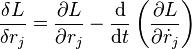 \frac{\delta L}{\delta r_j} = \frac{\partial L}{\partial r_j} - \frac{\mathrm{d}}{\mathrm{d}t}\left(\frac{\partial L}{\partial \dot{r}_j}\right) 