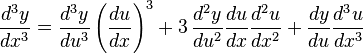 
  \frac{d^3 y }{d x^3}
  = \frac{d^3 y}{d u^3} \left(\frac{du}{dx}\right)^3
    + 3 \, \frac{d^2 y}{d u^2} \frac{du}{dx} \frac{d^2 u}{d x^2}
    + \frac{dy}{du} \frac{d^3 u}{d x^3}
