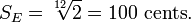  S_E = \sqrt[12]{2} = 100 \ \hbox{cents}. 