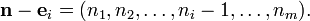 \mathbf{n}-\mathbf{e}_i = (n_1,n_2,\ldots,n_i - 1,\ldots,n_m).\,