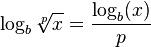 \log_b \sqrt[p]{x} = \frac {\log_b (x)} p \, 