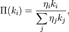 \Pi(k_i) = \frac{\eta_i k_i}{\displaystyle\sum_j \eta_j k_j},