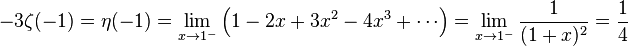 -3\zeta(-1)=\eta(-1)=\lim_{x\to 1^-}\left(1-2x+3x^2-4x^3+\cdots\right)=\lim_{x\to 1^-}\frac{1}{(1+x)^2}=\frac14