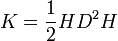  K = \frac{1}{2} HD^2 H\, 