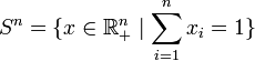 S^n=\{x\in \mathbb{R}^n_{+} \mid
\sum_{i=1}^nx_i=1\}