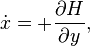  \dot{x} = + \frac{\partial H}{\partial y}, 