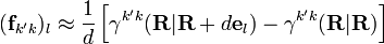 
(\mathbf{f}_{k' k})_l\approx\frac{1}{d}\left[\gamma^{k' k}(\mathbf{R}|\mathbf{R}+d\mathbf{e}_l)-\gamma^{k' k}(\mathbf{R}|\mathbf{R})\right]
