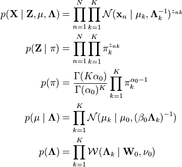 
\begin{align}
p(\mathbf{X}\mid \mathbf{Z},\mathbf{\mu},\mathbf{\Lambda}) & = \prod_{n=1}^N \prod_{k=1}^K \mathcal{N}(\mathbf{x}_n\mid \mathbf{\mu}_k,\mathbf{\Lambda}_k^{-1})^{z_{nk}} \\
p(\mathbf{Z}\mid \mathbf{\pi}) & = \prod_{n=1}^N \prod_{k=1}^K \pi_k^{z_{nk}} \\
p(\mathbf{\pi}) & = \frac{\Gamma(K\alpha_0)}{\Gamma(\alpha_0)^K} \prod_{k=1}^K \pi_k^{\alpha_0-1} \\
p(\mathbf{\mu}\mid \mathbf{\Lambda}) & = \prod_{k=1}^K \mathcal{N}(\mathbf{\mu}_k\mid \mathbf{\mu}_0,(\beta_0 \mathbf{\Lambda}_k)^{-1}) \\
p(\mathbf{\Lambda}) & = \prod_{k=1}^K \mathcal{W}(\mathbf{\Lambda}_k\mid \mathbf{W}_0, \nu_0)
\end{align}
