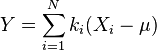 Y = \sum_{i=1}^N k_i (X_i-\mu)\,