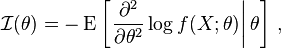 
\mathcal{I}(\theta) = - \operatorname{E} \left[\left. \frac{\partial^2}{\partial\theta^2} \log f(X;\theta)\right|\theta \right]\,,
