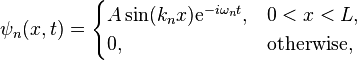 \psi_n(x,t) =
\begin{cases}
A \sin(k_n x)\mathrm{e}^{-i\omega_n t}, & 0 < x < L,\\
0, & \text{otherwise,}
\end{cases}
