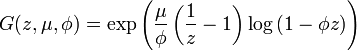  G( z, \mu, \phi) = \exp\left( \frac{ \mu }{ \phi }\left( \frac{ 1 }{ z } - 1 \right) \log\left( 1 - \phi z \right)  \right)