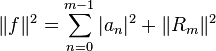 \|f\|^2 = \sum_{n=0}^{m-1}{|a_n|^2} + \|R_m\|^2