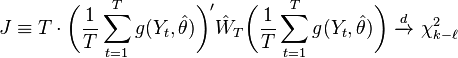 J \equiv T \cdot \bigg(\frac{1}{T}\sum_{t=1}^T g(Y_t,\hat\theta)\bigg)' \hat{W}_T \bigg(\frac{1}{T}\sum_{t=1}^T g(Y_t,\hat\theta)\bigg)\ \xrightarrow{d}\ \chi^2_{k-\ell}