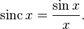  \mathrm{sinc}\,x=\frac{\sin x}{x}.