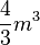 \frac{4}{3}m^{3}