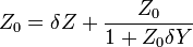 Z_0 = \delta Z + \frac {Z_0}{1+Z_0 \delta Y}