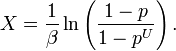  X = \frac{1}{\beta}\ln \left(\frac{1-p}{1-p^U}\right).