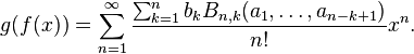 g(f(x)) = \sum_{n=1}^\infty
{\sum_{k=1}^{n} b_k B_{n,k}(a_1,\dots,a_{n-k+1}) \over n!} x^n.