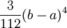  {3 \over 112} (b-a)^4 