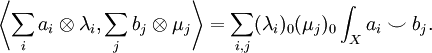 \left\langle \sum_i a_i \otimes \lambda_i, \sum_j b_j \otimes \mu_j \right\rangle = \sum_{i, j} (\lambda_i)_0 (\mu_j)_0 \int_X a_i \smile b_j.