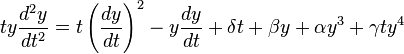 ty\frac{d^2y}{dt^2} = 
t \left(\frac{dy}{dt} \right)^2
-y\frac{dy}{dt} + \delta t + \beta y + \alpha y^3 + \gamma ty^4 