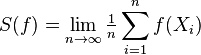 S(f)=\lim_{n\rightarrow \infty} \tfrac{1}{n}\sum_{i=1}^n f(X_i)