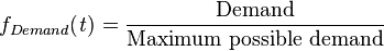  f_{Demand}(\it{t}) = \frac{\text{Demand}}{\text{Maximum possible demand}}