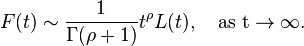 F(t)\sim \frac{1}{\Gamma(\rho+1)}t^\rho L(t), \quad\rm{as\ }t\to\infty.