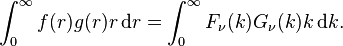 \int_0^\infty f(r)g(r)r\operatorname{d}\!r = \int_0^\infty F_\nu(k)G_\nu(k) k\operatorname{d}\!k.