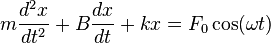 m \frac{d^2 x}{d t^2} + B \frac{d x}{d t} + kx = F_0 \cos(\omega t)