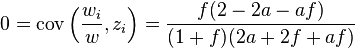 0 = \operatorname{cov}\left(\frac{w_i}{w}, z_i\right) = \frac{f(2 - 2a - af)}{(1 + f)(2a + 2f + af)}