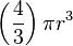 \left(\frac{4}{3}\right)\pi r^3