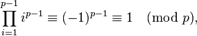 \prod_{i=1}^{p-1} i^{p-1} \equiv (-1)^{p-1} \equiv 1 \pmod p,