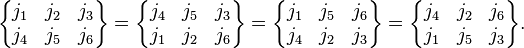 
 \begin{Bmatrix}
    j_1 & j_2 & j_3\\
    j_4 & j_5 & j_6
 \end{Bmatrix}
 =
 \begin{Bmatrix}
    j_4 & j_5 & j_3\\
    j_1 & j_2 & j_6
 \end{Bmatrix}
 =
 \begin{Bmatrix}
    j_1 & j_5 & j_6\\
    j_4 & j_2 & j_3
 \end{Bmatrix}
 =
 \begin{Bmatrix}
    j_4 & j_2 & j_6\\
    j_1 & j_5 & j_3
 \end{Bmatrix}.
