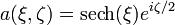 a(\xi,\zeta) = \operatorname{sech} (\xi) e^{i \zeta /2}