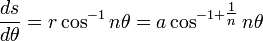 \frac{ds}{d\theta} = r \cos^{-1} n\theta = a \cos^{-1+\tfrac{1}{n}} n\theta