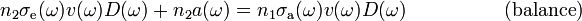 ~~~
n_2\sigma_{\rm e}(\omega) v(\omega)D(\omega)+n_2 a(\omega)=
n_1\sigma_{\rm a}(\omega) v(\omega)D(\omega)
~~~~~~~~~~~~~~~{\rm (balance)}
 