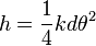 h = \frac{1}{4} kd \theta^2