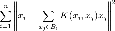 \sum^n_{i=1}\left\Vert x_i - \sum_{x_j\in B_i}  K(x_i,x_j)x_j\right\Vert^2