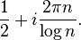  \frac{1}{2} + i \frac{ 2\pi n}{\log n}. 