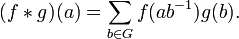 
(f \ast g)(a) = \sum_{b \in G} f(ab^{-1}) g(b).
