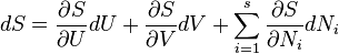 d S = \frac {\partial S} {\partial U} d U + \frac {\partial S} {\partial V} d V + \sum_{i=1}^s \frac {\partial S} {\partial N_i} d N_i