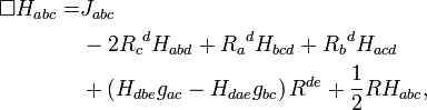 \begin{align}\Box H_{abc} = & J_{abc}\\
& {}- 2{R_c}^d H_{abd}+{R_a}^d H_{bcd}+{R_b}^d H_{acd}\\
& {}+ \left( H_{dbe}g_{ac}-H_{dae}g_{bc} \right)R^{de}+\frac{1}{2}RH_{abc},\end{align}