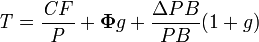  \mathit T = \frac {\mathit CF}{\mathit P} + \boldsymbol {\Phi} g + \frac{\Delta PB}{PB} \mathit(1 + g)
