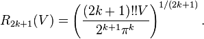 R_{2k+1}(V) = \left(\frac{(2k+1)!!V}{2^{k+1}\pi^k}\right)^{1/(2k+1)}.