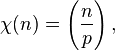 \chi(n) = \left(\frac{n}{p}\right),\ 